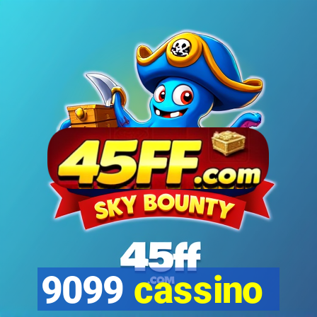 9099 cassino